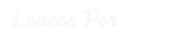 Loucos por Canva